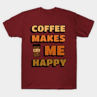 COFFEE Drinker Coffee Makes Me Happy T-Shirt